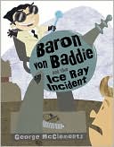 Baron Von Baddie and the Ice Ray Incident