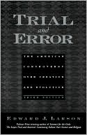 Trial and Error: The American Controversy Over Creation and Evolution
