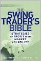 The Swing Traders Bible: Strategies to Profit from Market Volatility