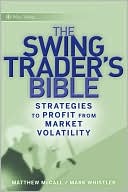 The Swing Traders Bible: Strategies to Profit from Market Volatility