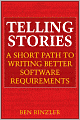 Telling Stories: A Short Path to Writing Better Software Requirements