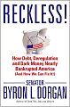 Reckless!: How Debt, Deregulation and Dark Money Nearly Bankrupted America