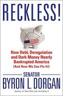 Reckless!: How Debt, Deregulation and Dark Money Nearly Bankrupted America