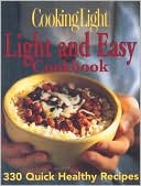 Cooking Light: Light and Easy Cookbook: 330 Quick Healthy Recipes