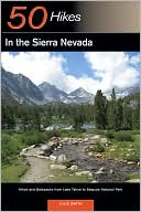 50 Hikes in the Sierra Nevada: Hikes and Backpacks from Lake Tahoe to Sequoia National Park
