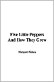 Five Little Peppers And How They Grew