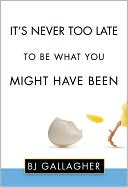 It's Never Too Late to Be What You Might Have Been
