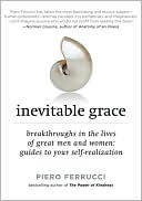 Inevitable Grace: Breakthroughs in the Lives of Great Men and Women: Guides to Your Self-Realization
