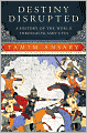 Destiny Disrupted: A History of the World through Islamic Eyes