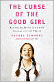 The Curse of the Good Girl: Raising Authentic Girls with Courage and Confidence