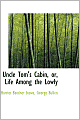Uncle Tom's Cabin: Or, Life among the Lowly