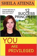 You Are Privileged, 12 Success Principles To Uncover Your Innermost Potential