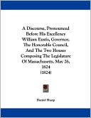 A Discourse, Pronounced Before His Excellency William Eustis, Governor, the Honorable Council, and the Two Houses Composing the Legislature of Massa