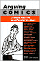 Arguing Comics: Literary Masters on a Popular Medium