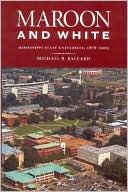 Maroon and White: Mississippi State University, 1878-2003
