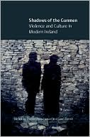 Shadows of the Gunmen: Violence and Culture in Modern Ireland