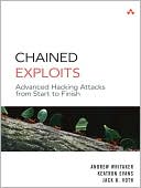 Chained Exploits: Advanced Hacking Attacks from Start to Finish