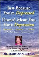 Just Because You're Depressed Doesn't Mean You Have Depression: Depression Is a Symptom Not a Disease, So Find the Cause - Fix the Problem