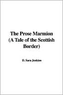 The Prose Marmion (A Tale Of The Scottish Border)