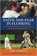 Faith and Fear in Flushing: An Intense Personal History of the New York Mets