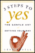 Three Steps to Yes: The Gentle Art of Getting Your Way