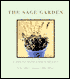 The Sage Garden: Flowers and Foliage for Health and Beauty