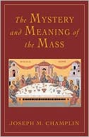 Mystery and Meaning of the Mass