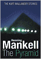The Pyramid: The Kurt Wallander Stories
