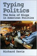 Typing Politics: The Role of Blogs in American Politics