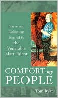 Comfort My People: Prayers and Reflections Inspired by the Venerable Matt Talbot