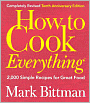 How to Cook Everything: 2,000 Simple Recipes for Great Food (Completely Revised 10th Anniversary Edition)
