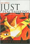 Just Peacemaking: The New Paradigm for the Ethics of Peace and War