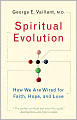 Spiritual Evolution: How We Are Wired for Faith, Hope, and Love