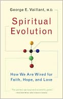 Spiritual Evolution: How We Are Wired for Faith, Hope, and Love