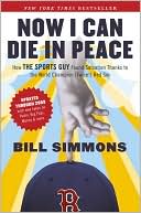Now I Can Die in Peace: How ESPN'S Sports Guy Found Salvation and More, Thanks to the World Champion (Twice!) Boston Red Sox