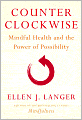 Counterclockwise: Mindful Health and the Power of Possibility