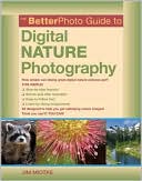 Betterphoto Guide to Digital Nature Photography
