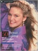 50 Portrait Lighting Techniques for Pictures That Sell