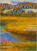 Painting the Impressionist Landscape: Lessons in Interpreting Light and Color