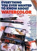 Everything You Ever Wanted to Know About Watercolor