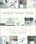 Remake Restyle Reuse: Easy Ways to Transform Everyday Basics into Inspired Design