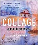 Collage Journeys: A Practical Guide to Creating Personal Artwork