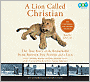 A Lion Called Christian: The True Story of the Remarkable Bond Between Two Friends and a Lion