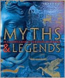 Myths and Legends: Stories Gods Heroes Monsters