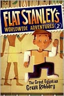 The Great Egyptian Grave Robbery (Flat Stanley's Worldwide Adventures Series #2)