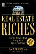 Real Estate Riches: How to Become Rich Using Your Banker's Money