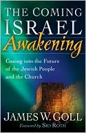 Coming Israel Awakening, The: Gazing into the Future of the Jewish People and the Church