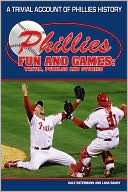Phillies Fun and Games: A Trivial Account of Phillies History