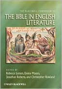 The Blackwell Companion to the Bible in English Literature