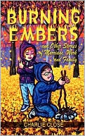 Burning Embers And Other Stories Of Marriage, Work, And Family